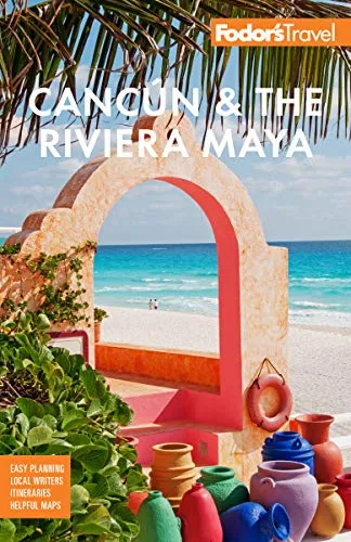 Fodor's Cancún & The Riviera Maya: With Tulum, Cozumel, and the Best of the Yucatán